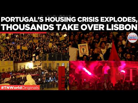 LISBON HOUSING CRISIS: Thousands Protest as Young Portuguese Fight for a Home | Times Now World