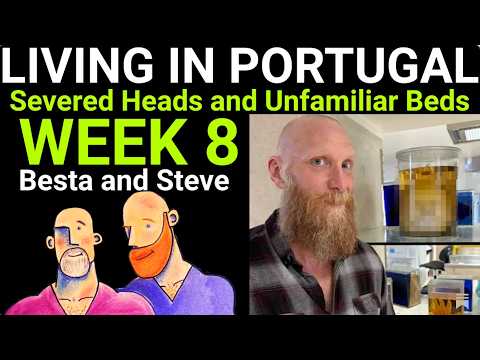 Living In Portugal Week 8: Severed Heads and Unfamiliar Beds