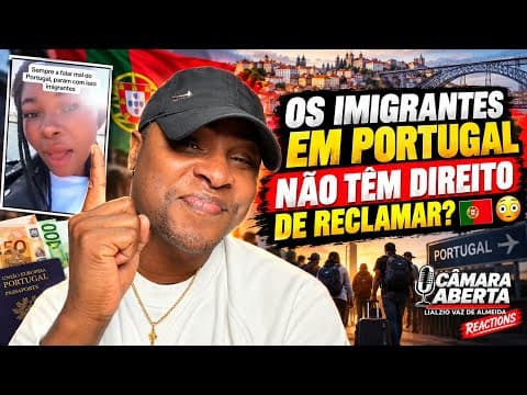 OS IMIGRANTES EM PORTUGAL NÃO TÊM DIREITO DE RECLAMAR? 🇵🇹😳