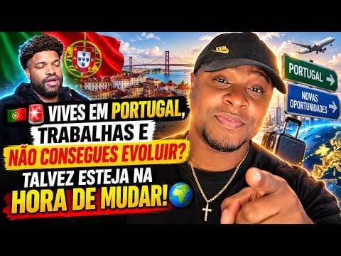 🇵🇹🚨 VIVES EM PORTUGAL, TRABALHAS E NÃO CONSEGUES EVOLUIR? TALVEZ ESTEJA NA HORA DE MUDAR! 🌍