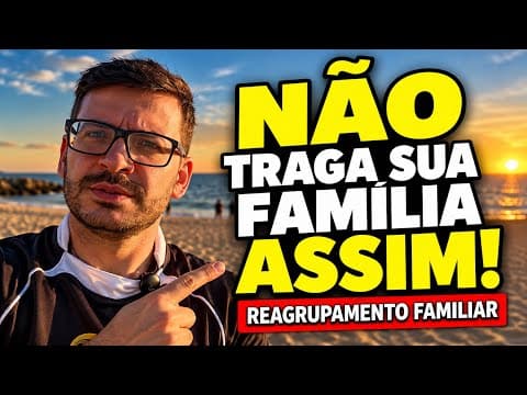 Reagrupamento Familiar em Portugal: NÃO Traga Sua Família Antes de Ver Isso! 🇵🇹