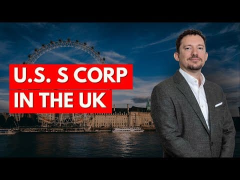 U.S. S Corp in the UK? The Tax Traps No One Warns You About