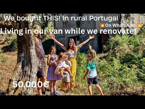 Family of 7 Living off grid in Rural Portugal! Renovating the house we bought on WhatsApp.
