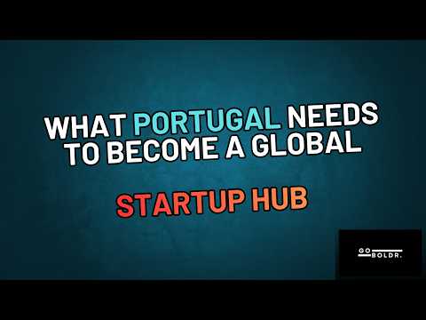 What it will take to make Portugal a true Global Startup Hub