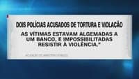Two PSP officers charged with 36 crimes — including torture and rape. Public Prosecutor's Office admits there may be more involved and more cases