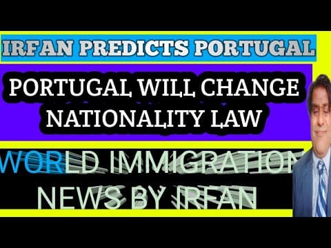 Irfan Predicts : Portugal Nationality Law can modify under 2 Years