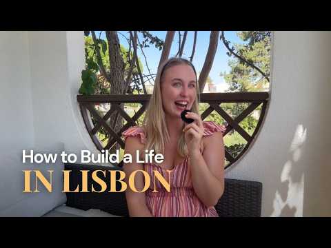 How to Build a Life in Lisbon | 4 Tips